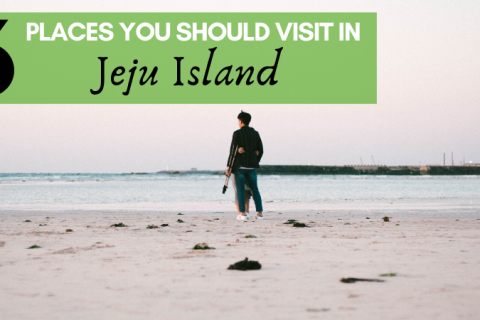 6 Places You Should Visit in Jeju Island